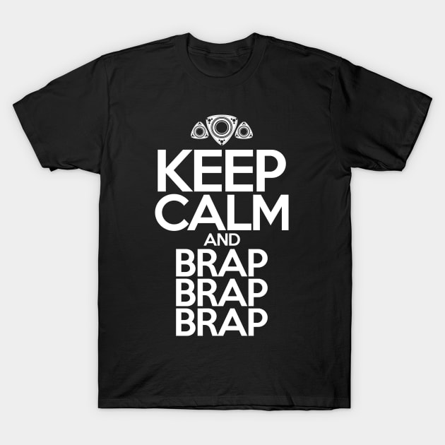 KEEP CALM and BRAP BRAP BRAP T-Shirt by HeavyMetalFL